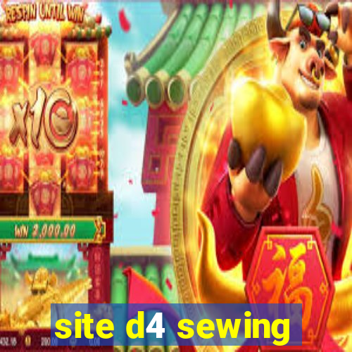 site d4 sewing